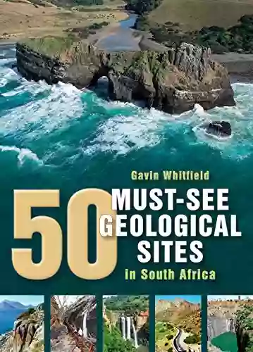 50 Must See Geological Sites Gavin Whitfield