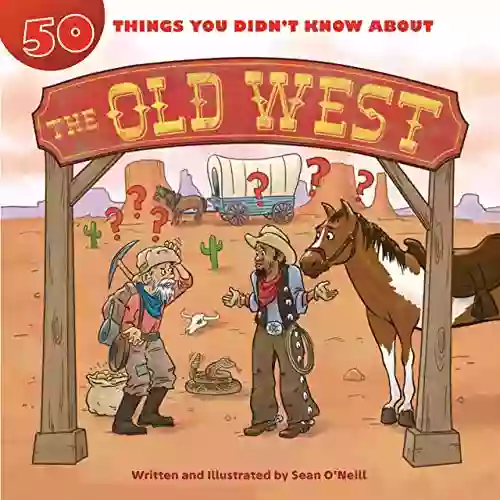 50 Things You Didn T Know About The Old West