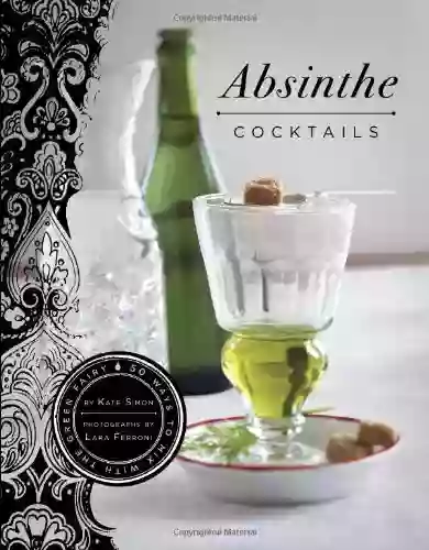 Absinthe Cocktails: 50 Ways To Mix With The Green Fairy