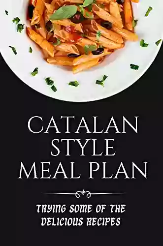 Catalan Style Meal Plan: Trying Some Of The Delicious Recipes: Spanish Recipes