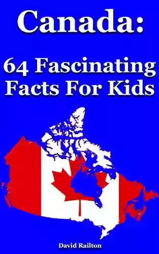 Canada: 64 Fascinating Facts For Kids: Facts About Canada