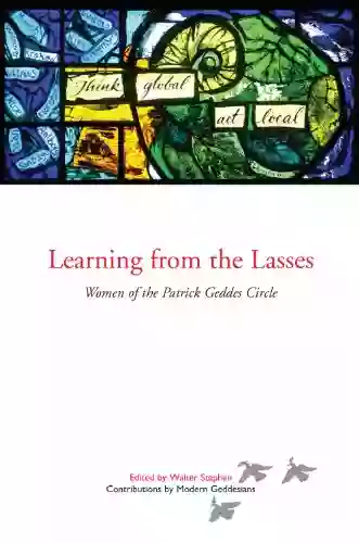 Learning From The Lasses: Women Of The Patrick Geddes Circle