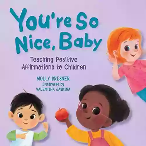 You Re So Nice Baby: Teaching Positive Affirmations To Children