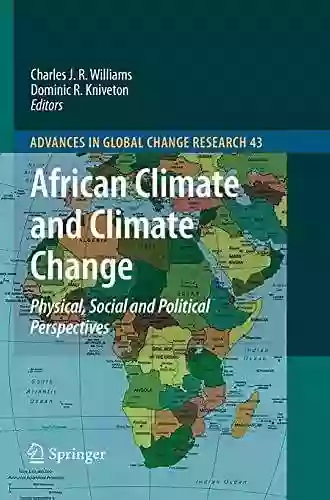 African Climate And Climate Change: Physical Social And Political Perspectives (Advances In Global Change Research 43)