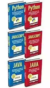 Computer Programming: 6 In 1: Beginner S Guide + Best Practices To Programming Code With Python JavaScript And Java