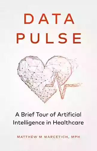 Data Pulse: A Brief Tour Of Artificial Intelligence In Healthcare