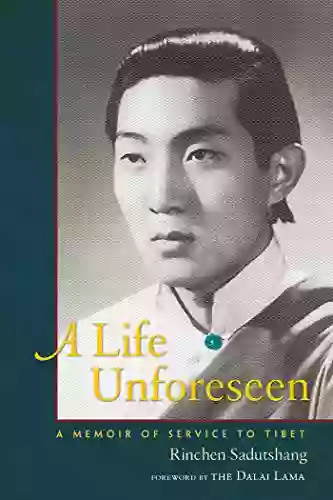 A Life Unforeseen: A Memoir Of Service To Tibet