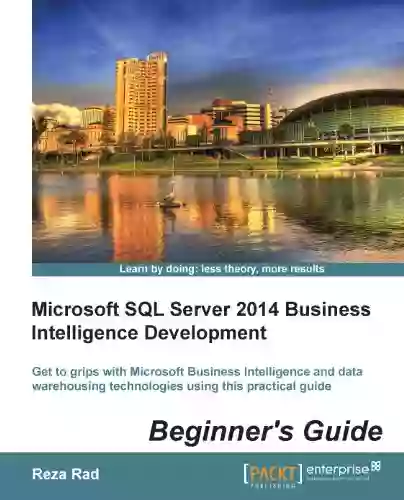 Microsoft SQL Server 2014 Business Intelligence Development Beginner S Guide