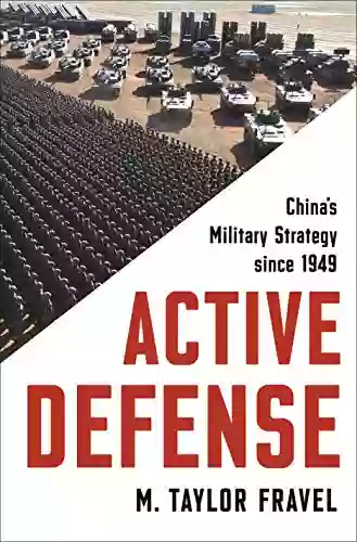 Active Defense: China S Military Strategy Since 1949 (Princeton Studies In International History And Politics 167)