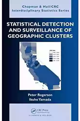 Statistical Detection And Surveillance Of Geographic Clusters (Chapman Hall/CRC Interdisciplinary Statistics)