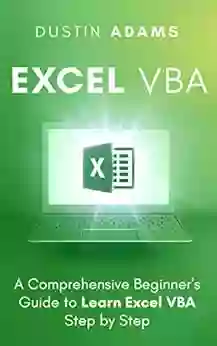 Excel VBA: A Comprehensive Beginner s Guide to Learn Excel VBA Step by Step