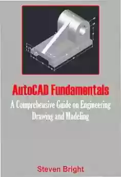 AutoCAD Fundamentals: A Comprehensive Guide On Engineering Drawing And Modeling