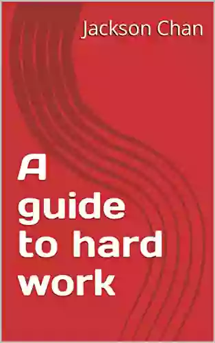 A Guide To Hard Work