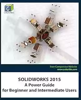 SOLIDWORKS 2015: A Power Guide For Beginner And Intermediate Users