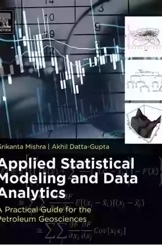 Applied Statistical Modeling And Data Analytics: A Practical Guide For The Petroleum Geosciences