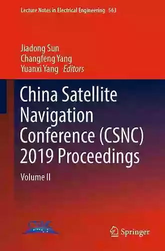 China Satellite Navigation Conference (CSNC) 2019 Proceedings: Volume II (Lecture Notes In Electrical Engineering 563)