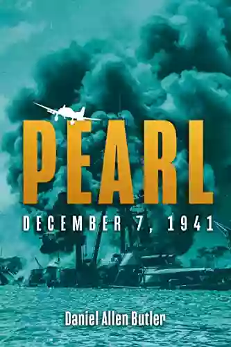 Pearl: December 7 1941 Daniel Allen Butler