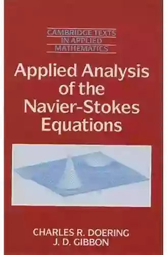 Applied Analysis Of The Navier Stokes Equations (Cambridge Texts In Applied Mathematics 12)