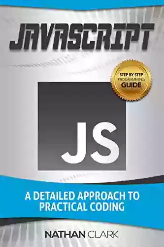 JavaScript: A Detailed Approach to Practical Coding (Step By Step JavaScript 2)