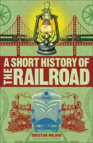 A Short History Of The Railroad