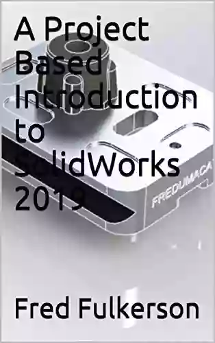 A Project Based Introduction To SolidWorks 2019