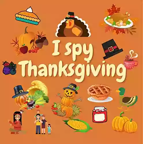 I Spy Thanksgiving: A Fun Guessing Game For 2 5 Year Olds Preschool Alphabet Activity (I Spy From A Z 7)