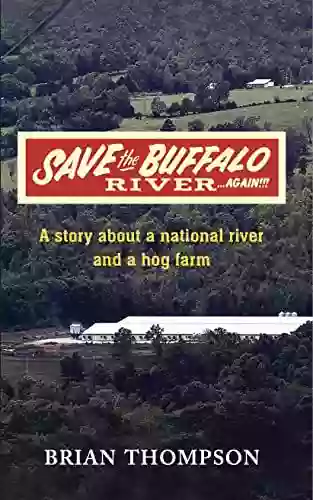 Save The Buffalo River Again: A Story About A National River And A Hog Farm