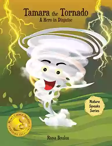 Tamara The Tornado: A Hero In Disguise (Nature Speaks Series)