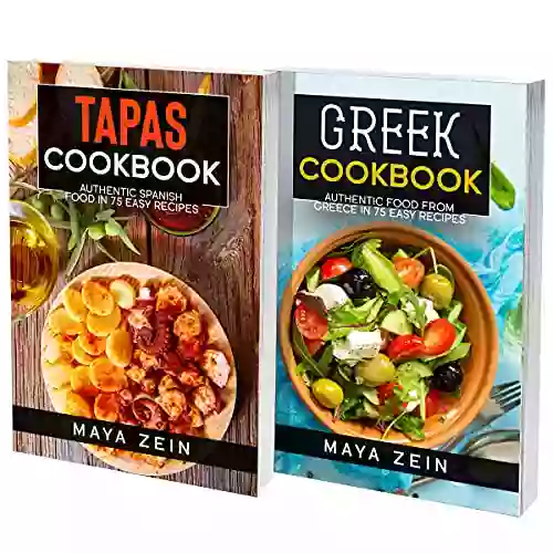 Spanish And Greek Cookbook: 2 In 1: 140 Recipes For Authentic Tapas And Food From Greece