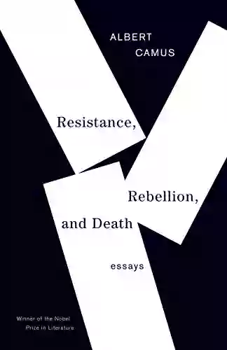 Resistance Rebellion And Death: Essays (Vintage International)