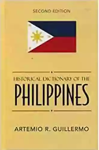 Historical Dictionary Of The Philippines (Historical Dictionaries Of Asia Oceania And The Middle East)