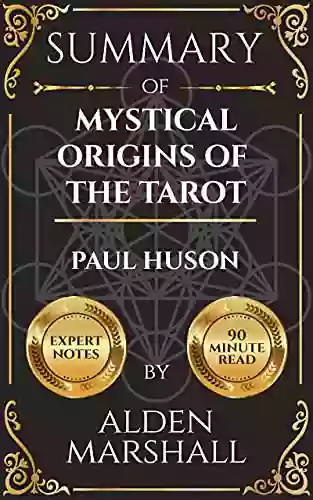 Summary Of Mystical Origins Of The Tarot By Paul Huson