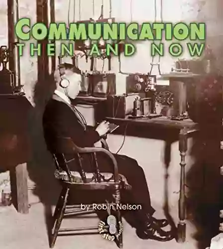 Communication Then And Now (First Step Nonfiction Then And Now)