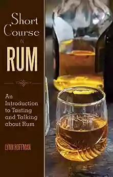 Short Course In Rum: A Guide To Tasting And Talking About Rum