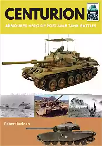 Centurion: Armoured Hero Of Post War Tank Battles (TankCraft 14)