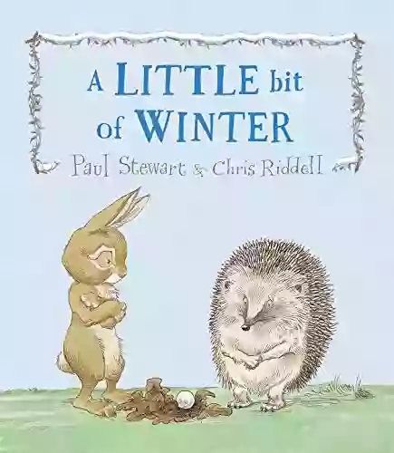 A Little Bit Of Winter (Rabbit And Hedgehog 7)