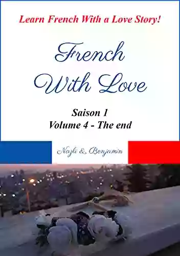 French With Love Saison 1 Volume 4: Learn French With A Love Story (French With Love Saison 1 Series)