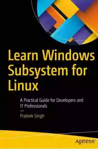 Learn Windows Subsystem For Linux: A Practical Guide For Developers And IT Professionals