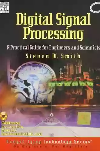 Digital Signal Processing: A Practical Guide for Engineers and Scientists