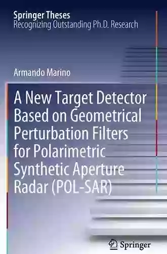 A New Target Detector Based On Geometrical Perturbation Filters For Polarimetric Synthetic Aperture Radar (POL SAR) (Springer Theses)