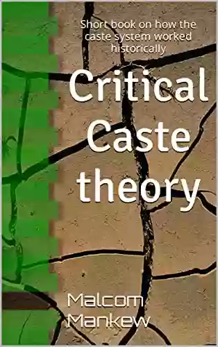 Critical Caste theory: Short on how the caste system worked historically (Critical Theory Inequality)