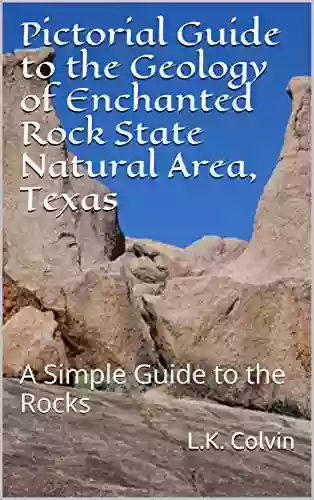 Pictorial Guide to the Geology of Enchanted Rock State Natural Area Texas: A Simple Guide to the Rocks (Pictorial Guide to Geology 1)