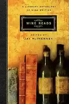 Wine Reads: A Literary Anthology Of Wine Writing