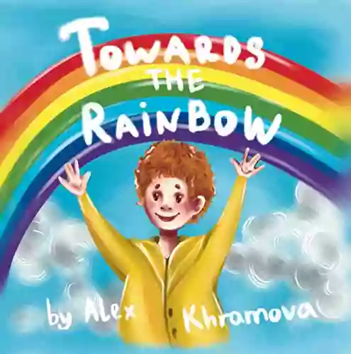 Towards The Rainbow Alex Khramova