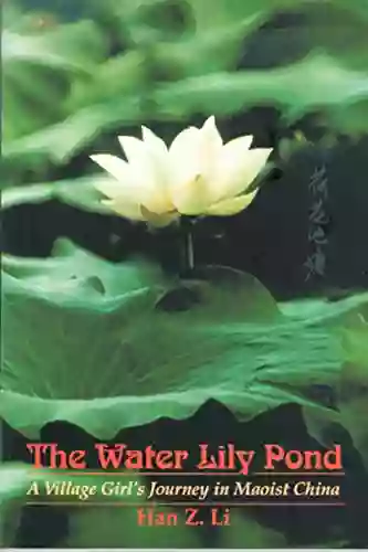 The Water Lily Pond: A Village Girl S Journey In Maoist China (Life Writing)