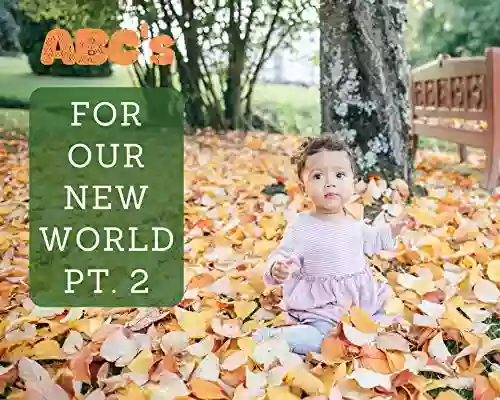 ABC S For Our New World Part 2 : For Babies And Toddlers