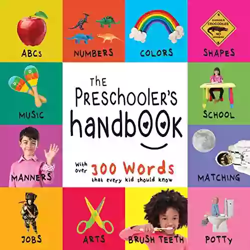 The Preschooler S Handbook: ABC S Numbers Colors Shapes Matching School Manners Potty And Jobs With 300 Words That Every Kid Should Know: ABC S Early Readers: Children S Learning Books)