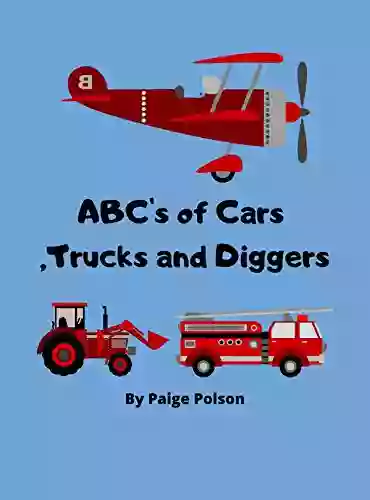 ABC S Of Cars Trucks And Diggers: ABC S Truck For Kids (Alphabet Baby Children S Toddler Book)