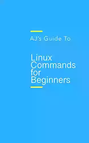 AJ S Guide To Linux Commands For Beginners