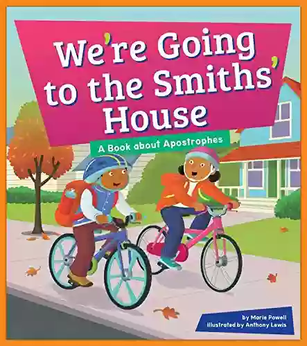 We Re Going To The Smiths House: A About Apostrophes (Punctuation Station)